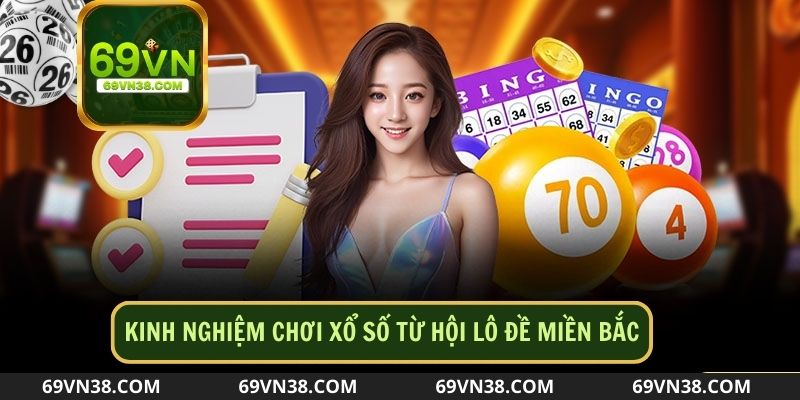 Các kinh nghiệm chơi xổ số từ hội lô đề miền Bắc