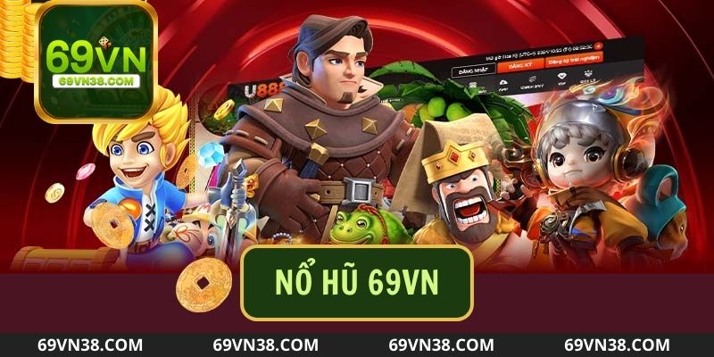 Nổ Hũ 69VN - Giấc Mơ Triệu Đô Có Thể Thành Hiện Thực?
