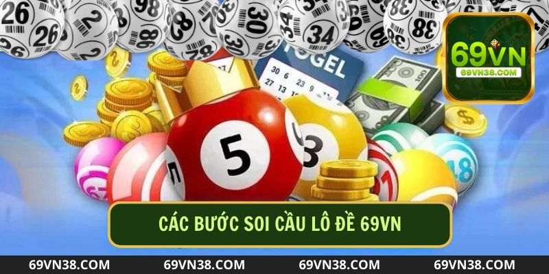 Các bước soi cầu lô đề tại 69VN app