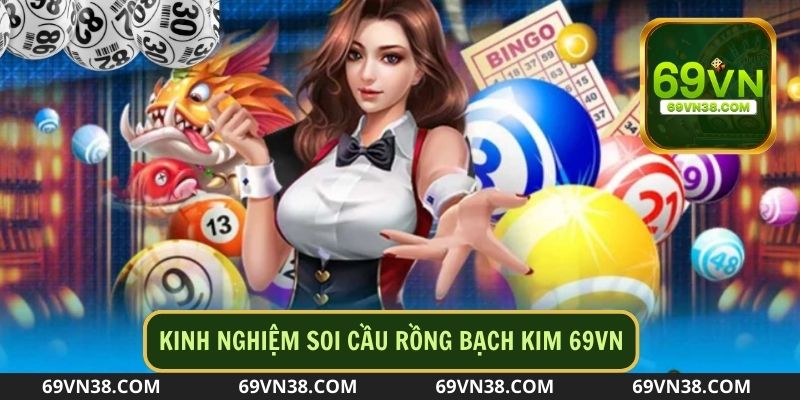 Kinh nghiệm soi cầu rồng giành thắng lớn tại game 69 VN