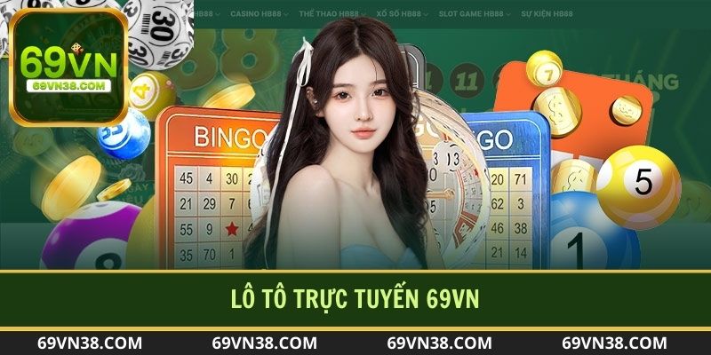 Lô tô trực tuyến tại 69vn - sự lựa chọn không thể bỏ qua